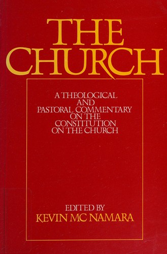 The Church: A Theological and Pastoral Commentary on the Constitution on the Church