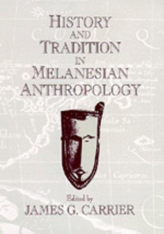 History and Tradition in Melanesian Anthropology (Studies in Melanesian Anthropology)