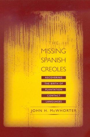 The Missing Spanish Creoles: Recovering the Birth of Plantation Contact