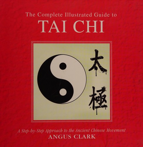 The Complete Illustrated Guide to Tai Chi
