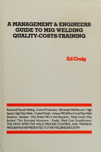 A Management & Engineers Guide to Mig Welding Quality-Costs-Training