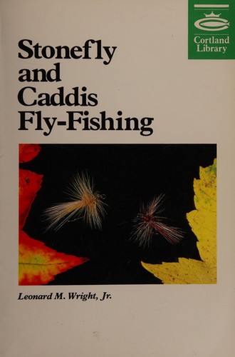 Stonefly and Caddis Fly-Fishing