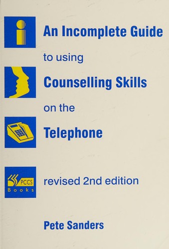An Incomplete Guide to Using Counselling Skills on the Telephone