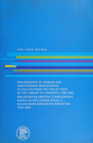 Bibliography of Serbian and Montenegrin Monographs in English from the Collections of the Library of Congress, 1990-2005