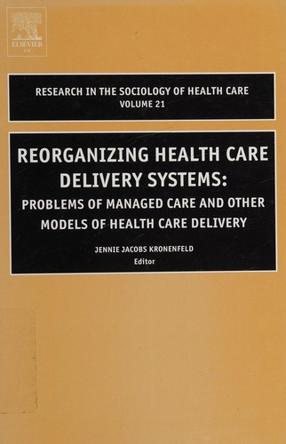 Reorganizing Health Care Delivery Systems