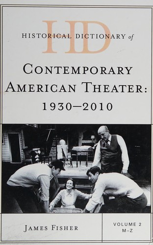 Historical Dictionary of Contemporary American Theater, 1930-2010