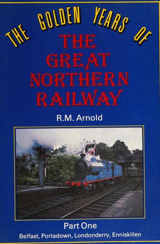 The golden years of the Great Northern Railway