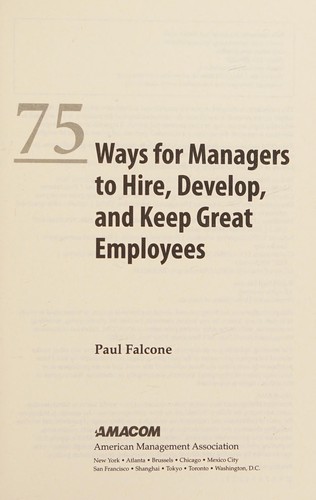 75 ways for managers to hire, develop, and keep great employees