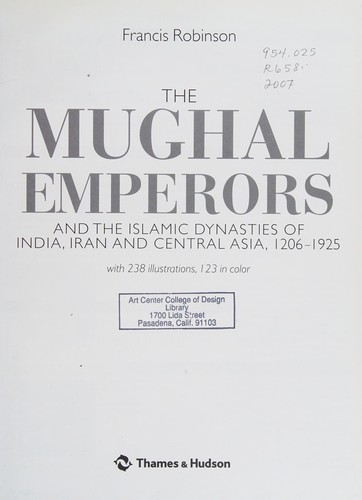Mughal Emperors and the Islamic Dynasties of India, Iran and Central Asia: 1206-1925