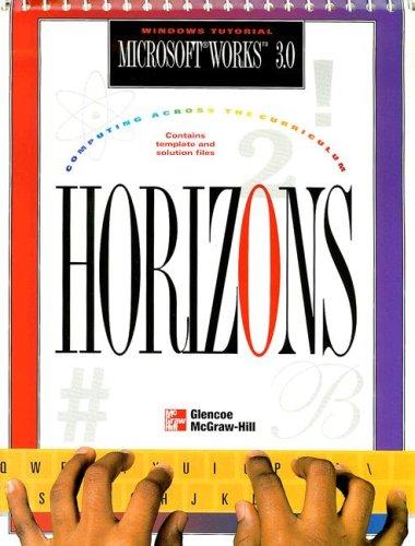 Horizons! Computing Across the Curriculum, Microsoft Works 3.0, Student Edition (Windows)