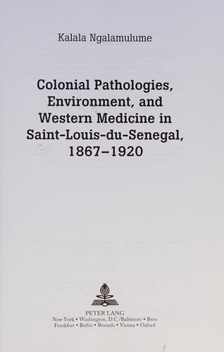 Colonial Pathologies, Environment, and Western Medicine in Saint-Louis-du-Senegal, 1867-1920