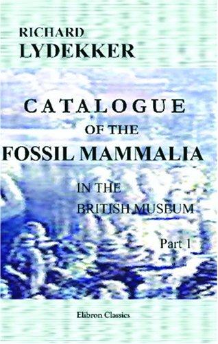 Catalogue of the Fossil Mammalia in the British Museum (Natural History)