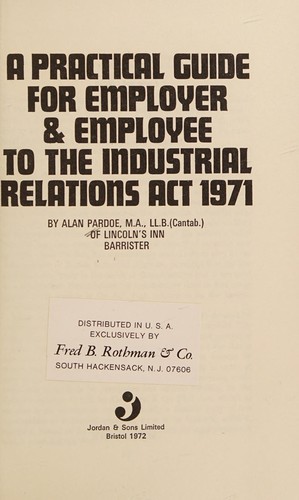 A practical guide for employer & employee to the Industrial Relations Act, 1971