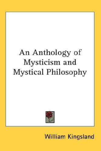 An Anthology of Mysticism and Mystical Philosophy