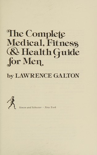 The complete medical, fitness & health guide for men