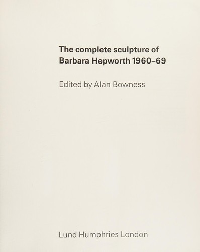 The Complete Sculpture of Barbara Hepworth, 1960-69