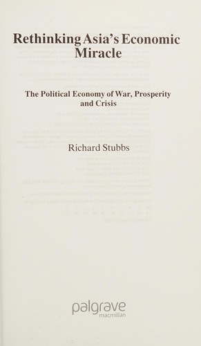 Rethinking Asia's Economic Miracle: The Political Economy of War, Prosperity and Crisis