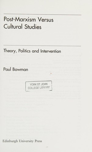 Post-Marxism Versus Cultural Studies: Theory, Politics and Intervention