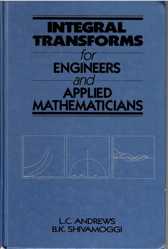 Integral transforms for engineers and applied mathematicians