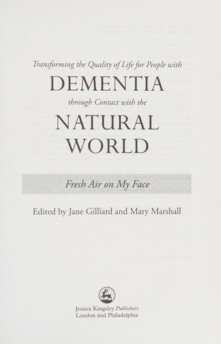 Transforming the Quality of Life for People with Dementia Through Contact With the Natural World
