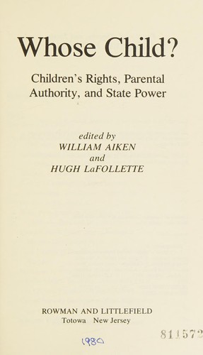 Whose child?: Children's rights, parental authority, and state power (A Littlefield, Adams quality paperback ; no. 358)