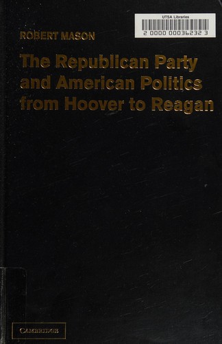 The Republican Party and American Politics from Hoover to Reagan