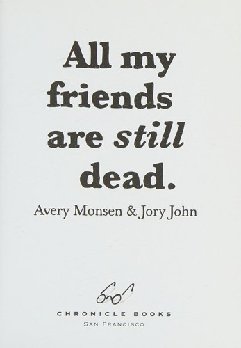 All My Friends Are Still Dead
