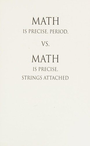 Math is Precise, Period, vs. Math is Precise, Strings Attached