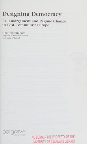 DESIGNING DEMOCRACY: EU ENLARGEMENT AND REGIME CHANGE IN POST-COMMUNIST EUROPE