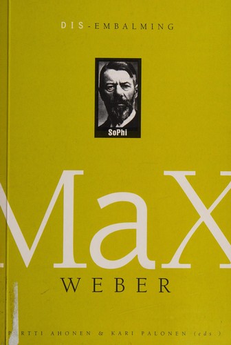 Dis-embalming Max Weber