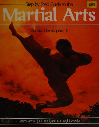 Step by step guide to the martial arts