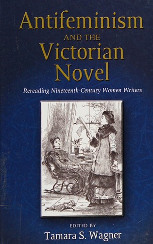 Antifeminism and the Victorian novel