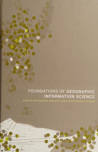 Foundations of Geographic Information Science