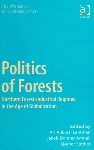 Politics of Forests: Northern Forest-Industrial Regimes in the Age of Globalization