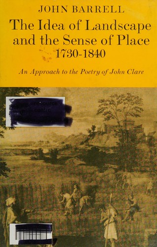 The Idea of Landscape and the Sense of Place 1730-1840: An Approach to the Poetry of John Clare