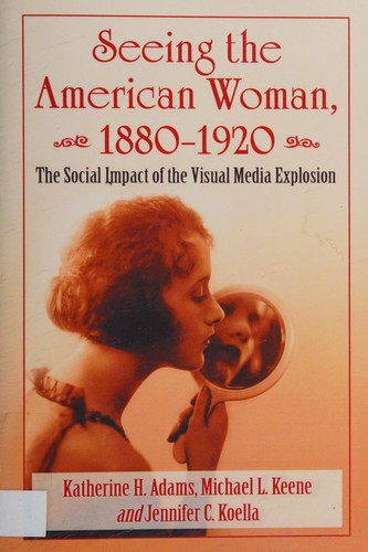 Seeing the American Woman, 1880-1920