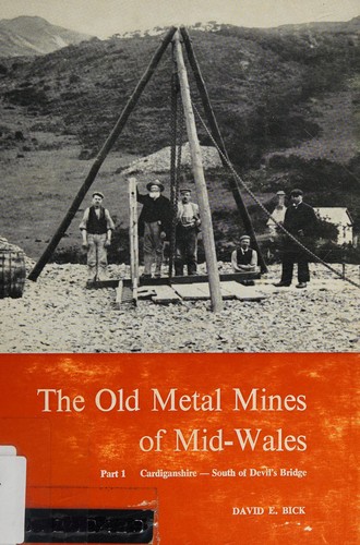 The Old Metal Mines of Mid-Wales