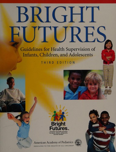 Bright futures guidelines for helath supervision of infants, children, and adolescents