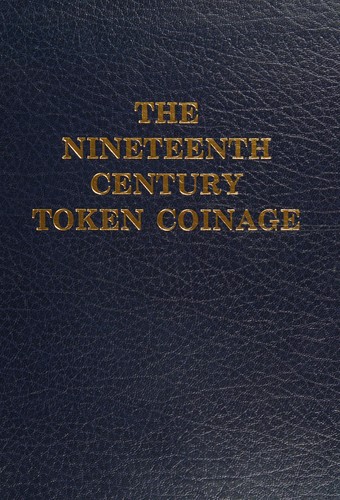 The Nineteenth Century Token Coinage of Great Britain, Ireland, the Channel Islands and the Isle of Man