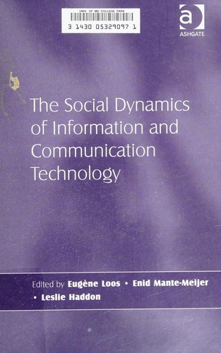 The Social Dynamics of Information and Communication Technology