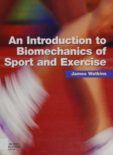 An Introduction to Biomechanics of Sport and Exercise