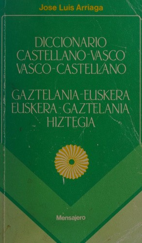 Diccionario Castellano-Vasco, Vasco-Castellano =