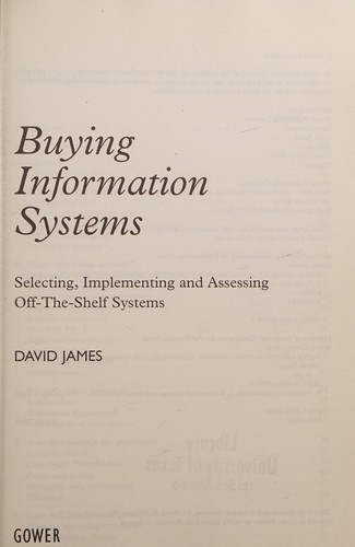 BUYING INFORMATION SYSTEMS: SELECTING, IMPLEMENTING AND ASSESSING OFF-THE-SHELF SYSTEMS