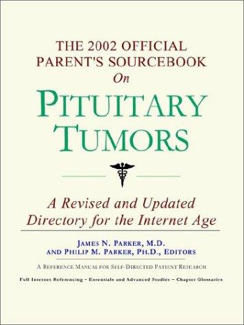 The 2002 Official Parent's Sourcebook on Pituitary Tumors
