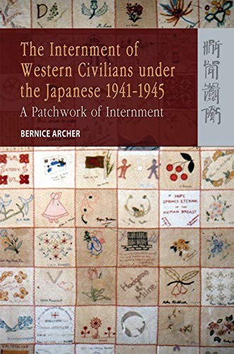 The Internment of Western Civilians Under the Japanese, 1941-1945