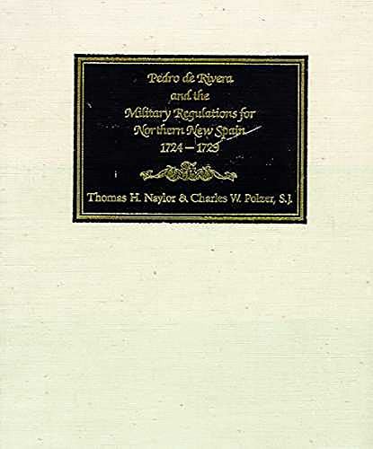 Pedro de Rivera and the Military Regulations for Northern New Spain, 1724-1729