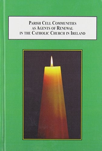 Parish cell communities as agents of renewal in the Catholic Church in Ireland