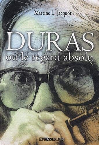 Duras, ou, Le regard absolu