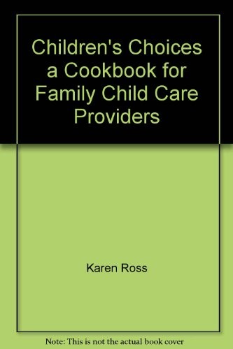 Children's Choices: A Cookbook for Family Child Care Providers