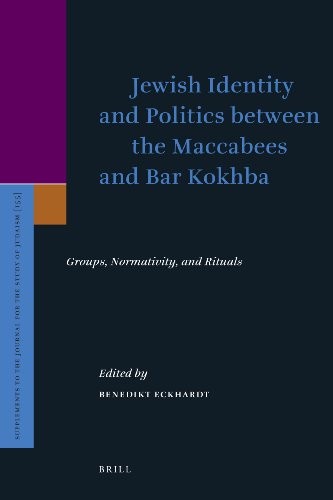 Jewish identity and politics between the Maccabees and Bar Kokhba